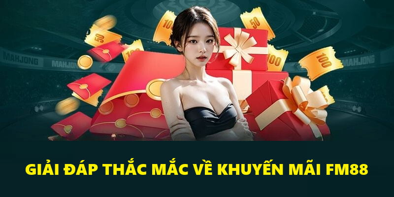 FAQ - Trả lời câu hỏi của người chơi về khuyến mãi