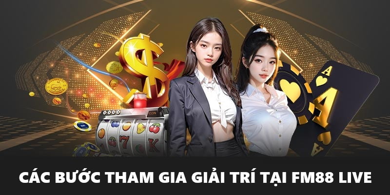 Các bước cơ bản để hội viên mới đến với phòng live của FM88